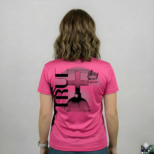 Women's "True Story: He Is Risen" Tee