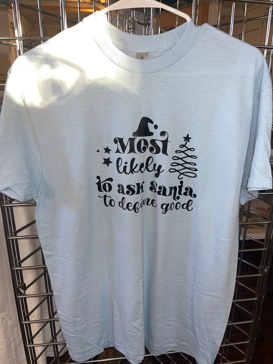 Most likely to ask Santa Tee