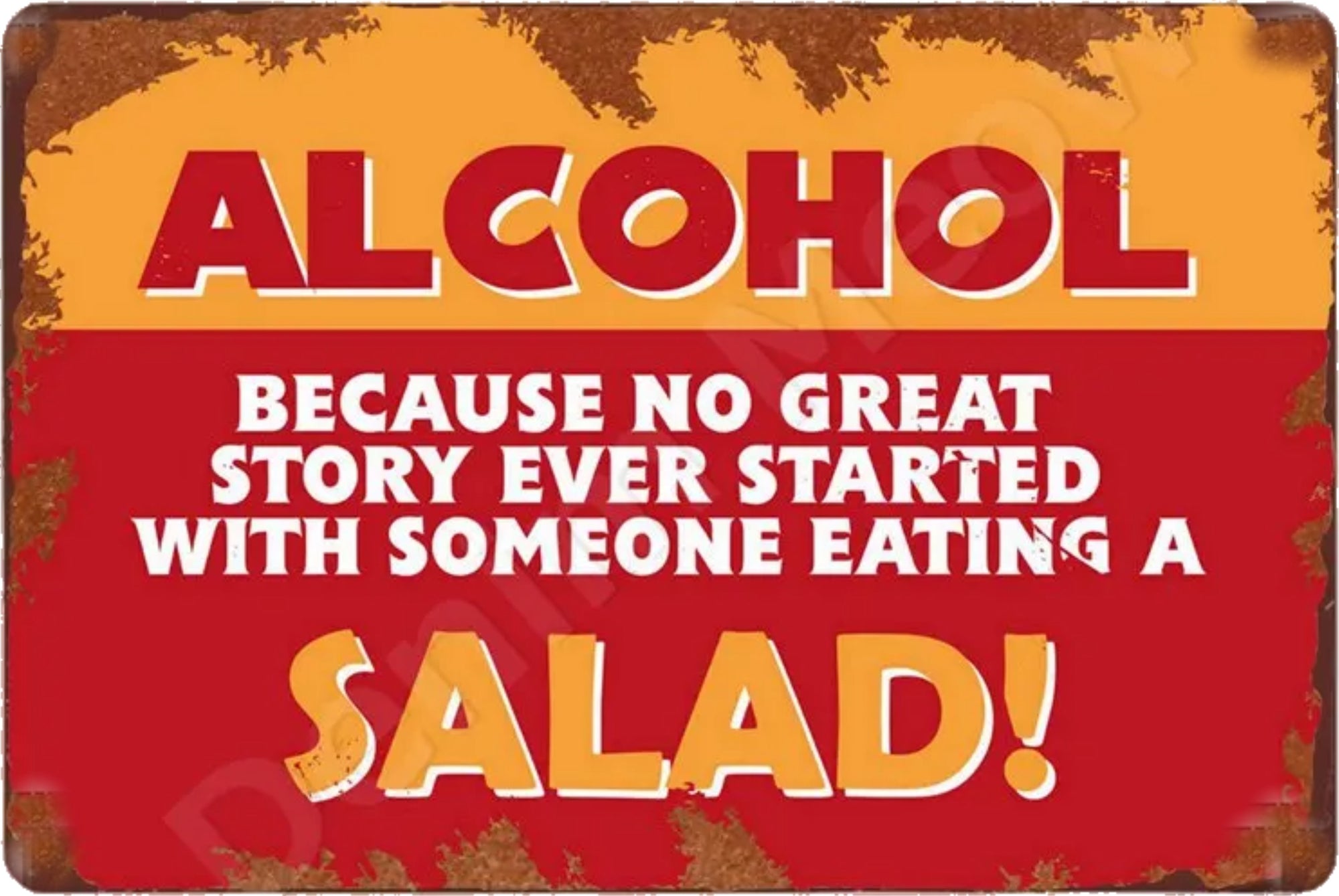 Metal sign with humorous text about alcohol and salads on a red and yellow background.