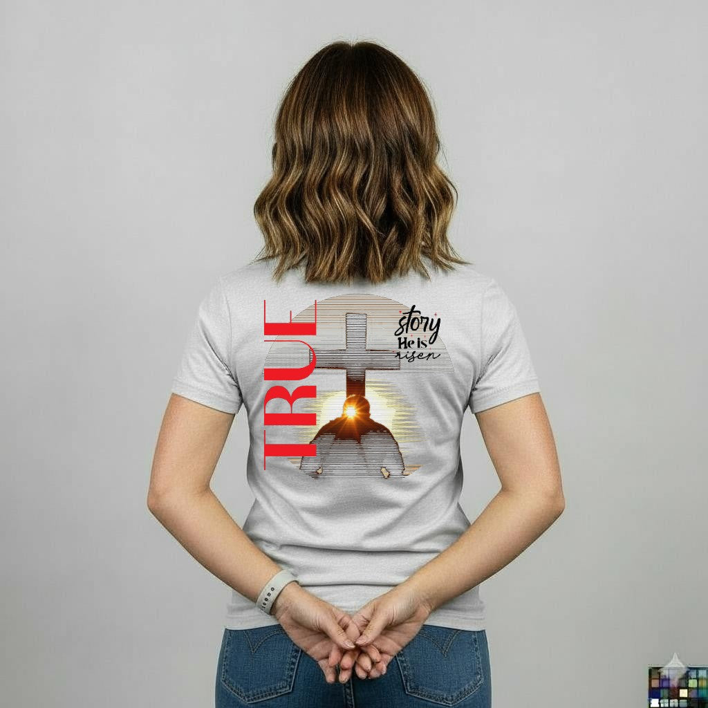 Women's "True Story: He Is Risen" Tee