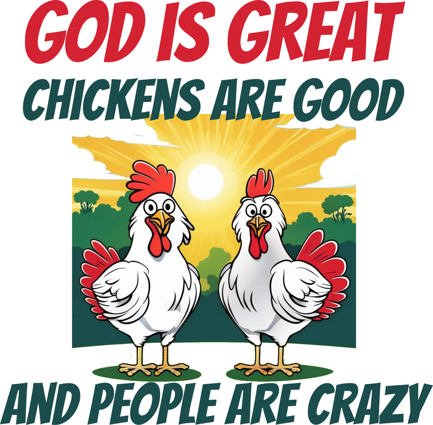 God is Good, Chickens are Crazy